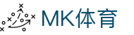 MK体育(MKSports)官网_App下载_MK体育(mkty)综合娱乐平台